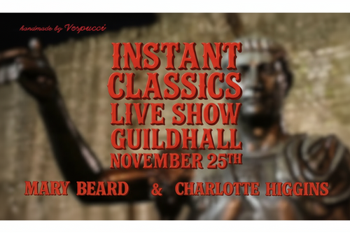 Promotional poster for 'Instant Classics Live Show' at Guildhall featuring Mary Beard and Charlotte Higgins.