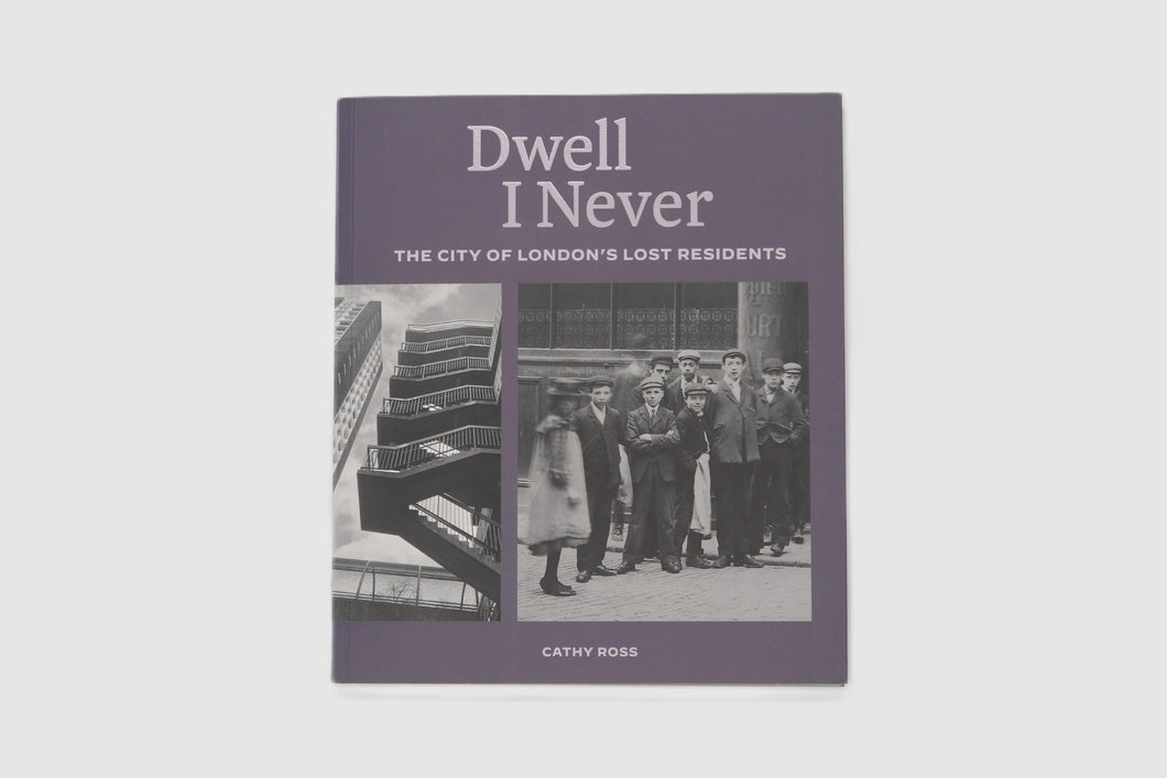 Dwell I Never: the City of London’s Lost Residents